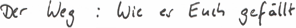 derweg_wie_es_euch_gefallt.png
